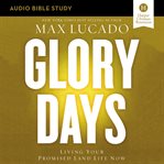 Glory days : living your promised land life now cover image