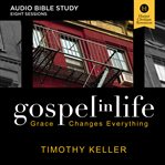 Gospel in life : grace changes everything cover image