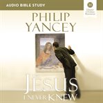 The Jesus I never knew : audio Bible study cover image