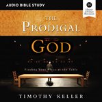 The prodigal God : recovering the heart of the Christian faith cover image