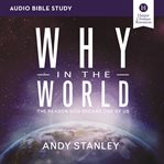 Why in the World : The Reason God Became One of Us. Audio Bible Studies cover image
