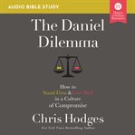 The Daniel dilemma : how to stand firm and love well in a culture of compromise cover image