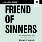Friend of sinners : Why Jesus cares more about relationship than perfection cover image