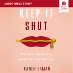 Keep it shut : [what to say, how to say it, and when to say nothing at all] cover image