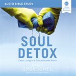 Soul detox : clean living in a contaminated world cover image
