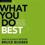 What you do best : in the body of Christ : discover your spiritual gifts, personal style, and God-given passion cover image