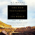 The new testament in its world: part 1. An Introduction to the History, Literature, and Theology of the First Christians cover image