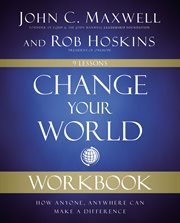 Change your world workbook : how anyone, anywhere can make a difference cover image