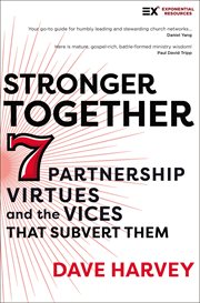 Stronger Together : Seven Partnership Virtues and the Vices that Sabotage Them. Exponential cover image