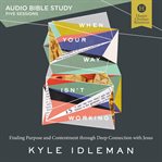 When Your Way Isn't Working : Audio Bible Studies. Finding Purpose and Contentment through Deep Connection with Jesus. Audio Bible Studies cover image