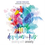 100 devotions for kids dealing with anxiety cover image