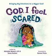 God, I Feel Scared : Bringing Big Emotions to a Bigger God cover image