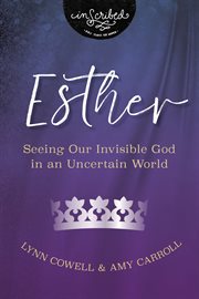 Esther : seeing our invisible God in an uncertain world cover image