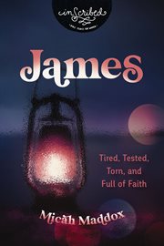 James : Tired, Tested, Torn, and Full of Faith. InScribed Collection cover image