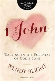 1 John : walking in the fullness of God's love cover image