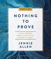 Nothing to prove : a study in the Gospel of John. Study guide cover image