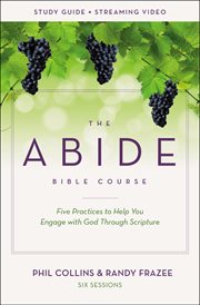 The abide Bible course : five practices to help you engage with God through scripture. Study guide cover image