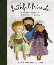 Faithful Friends : Favorite Stories of People in the Bible cover image