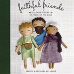 Faithful Friends : Favorite Stories of People in the Bible cover image