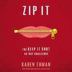 Zip it : the keep it shut 40-day challenge cover image