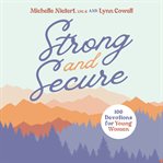 Strong and Secure : 100 Devotions for Young Women cover image