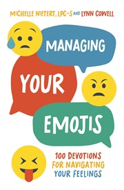 Managing Your Emojis : 100 Devotions for Navigating Your Feelings cover image