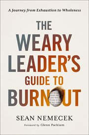 The Weary Leader's Guide to Burnout : A Journey from Exhaustion to Wholeness cover image