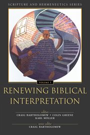 Renewing biblical interpretation : Scripture and Hermeneutics cover image
