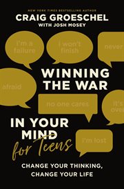 Winning the War in Your Mind for Teens : Change Your Thinking, Change Your Life cover image