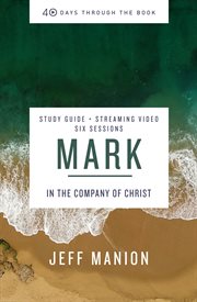 Mark Study Guide plus Streaming Video : In the Company of Christ cover image