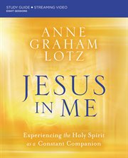 Jesus in Me Study Guide : Experiencing the Holy Spirit as a Constant Companion cover image