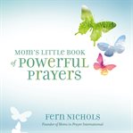 Mom's Little Book of Powerful Prayers cover image