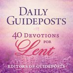 Daily Guideposts: 40 Devotions for Lent cover image