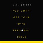 You Don't Get Your Own Personal Jesus cover image