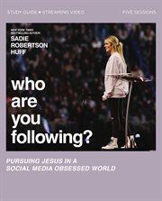 Who are you following? : pursuing Jesus in a social media obsessed world. Study guide plus streaming video cover image