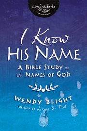 I Know His Name : A Bible Study on the Names of God. InScribed Collection cover image