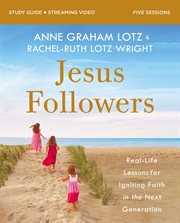 Jesus Followers Study Guide plus Streaming Video : Real-Life Lessons for Igniting Faith in the Next Generation cover image