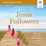 Jesus Followers : real-life lessons for igniting faith in the next generation cover image