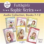 Faithgirlz sophie series audio collection : Books #7-12 cover image