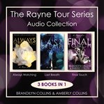 The rayne tour series audio collection : 3 Books in 1 cover image
