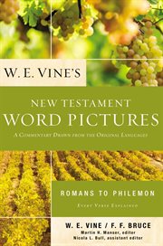 W. E. Vine's New Testament Word Pictures: Romans to Philemon : Romans to Philemon cover image