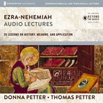 Ezra-Nehemiah audio lectures : 26 lessons on history, meaning, and application. Zondervan Biblical and theological lectures cover image