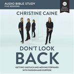 Don't Look Back : Getting Unstuck and Moving Forward with Passion and Purpose. Audio Bible Studies cover image
