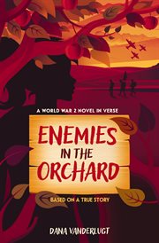Enemies in the Orchard : A World War 2 Novel in Verse cover image