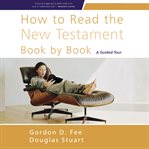 How to Read the New Testament Book by Book : A Guided Tour cover image