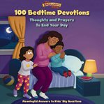 The Beginner's Bible 100 Bedtime Devotions : Thoughts and Prayers to End Your Day. Beginner's Bible cover image