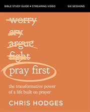 Pray First Study Guide : The Transformative Power of a Life Built on Prayer cover image