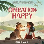 Operation : Happy. A Girl, Her Dog, and the List that Saved Them cover image