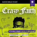 Crazy faith : it's only crazy until it happens cover image