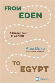 From Eden to Egypt : A Guided Tour of Genesis cover image